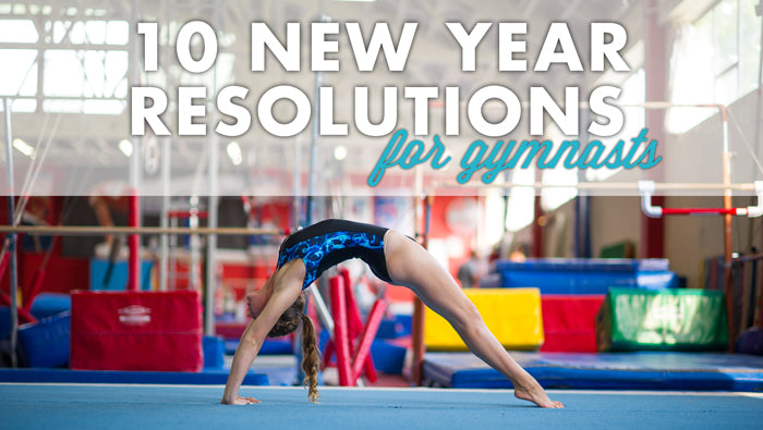 Ten New Year Resolution Ideas for Gymnasts!